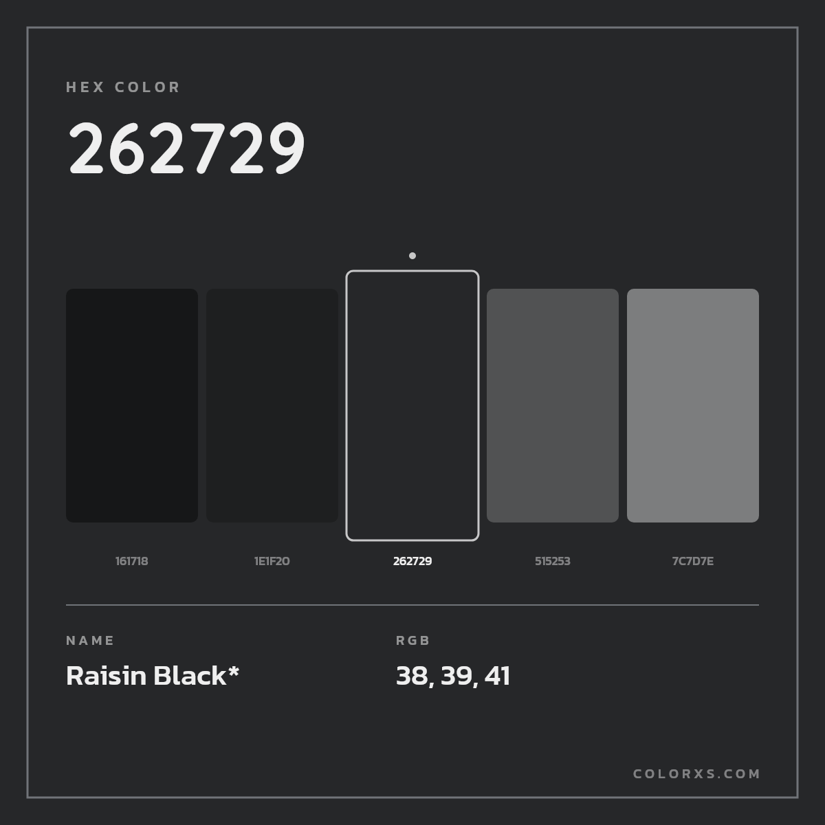 #262729 hex color. RGB, RYB, CMYK, HSL, HSV codes and color conversions. Matching color names, palettes, paints.