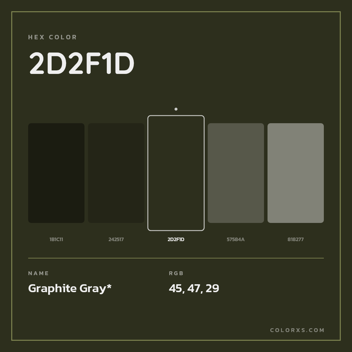 #2D2F1D hex color. RGB, RYB, CMYK, HSL, HSV codes and color conversions. Matching color names, palettes, paints.