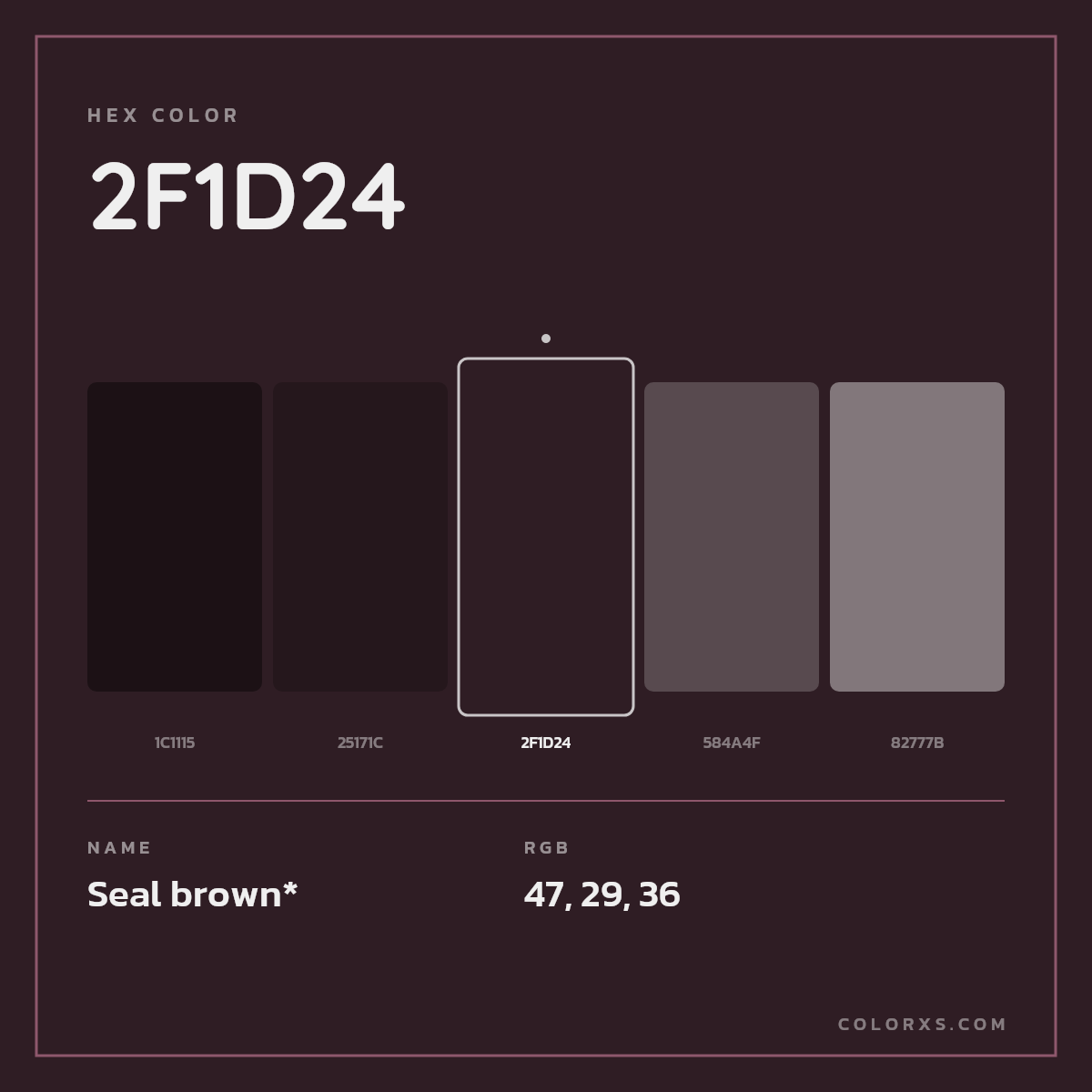 #2F1D24 hex color. RGB, RYB, CMYK, HSL, HSV codes and color conversions. Matching color names, palettes, paints.