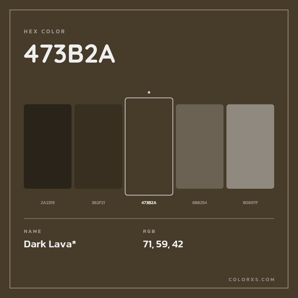 #473B2A hex color. RGB, RYB, CMYK, HSL, HSV codes and color conversions. Matching color names, palettes, paints.