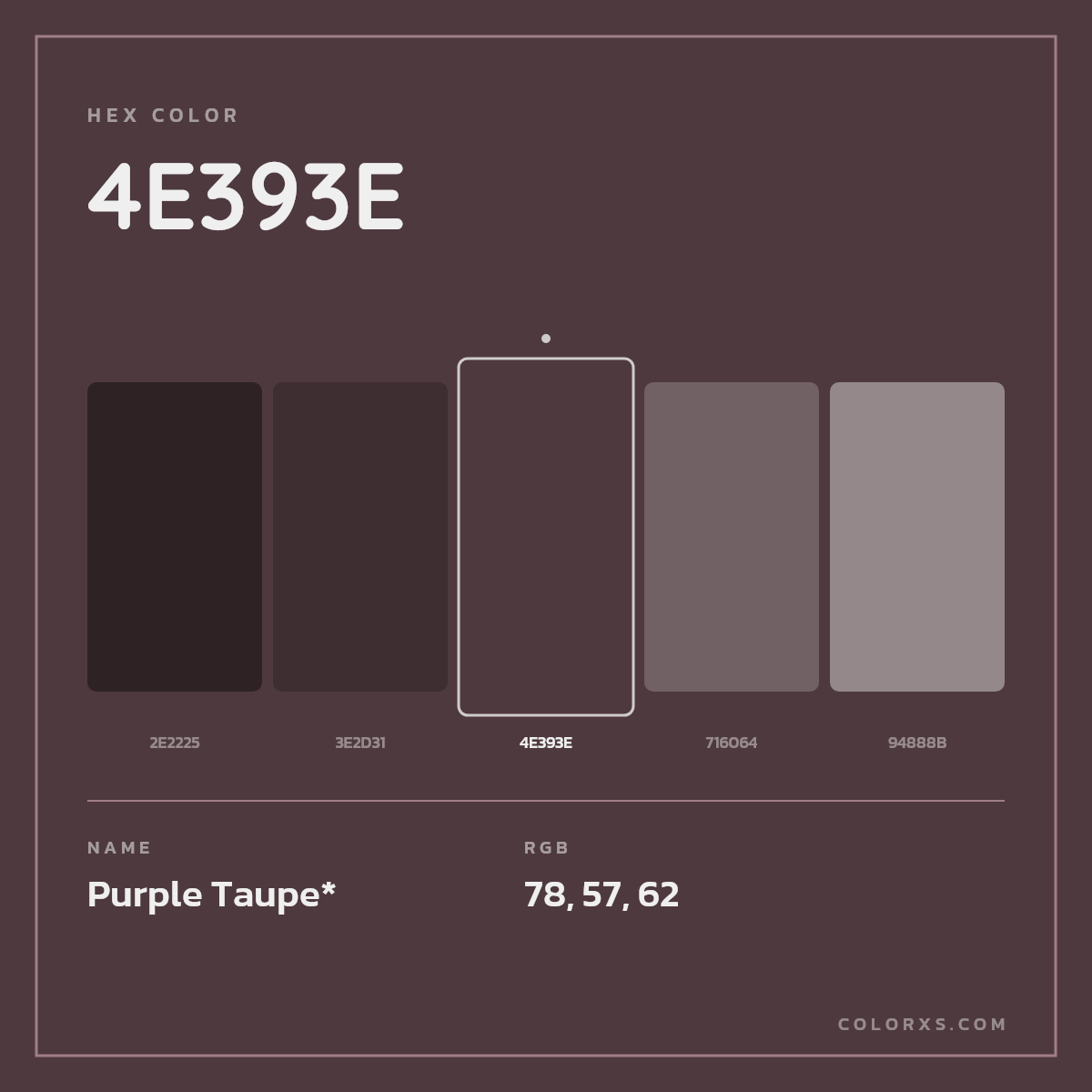 #4E393E hex color. RGB, RYB, CMYK, HSL, HSV codes and color conversions. Matching color names, palettes, paints.