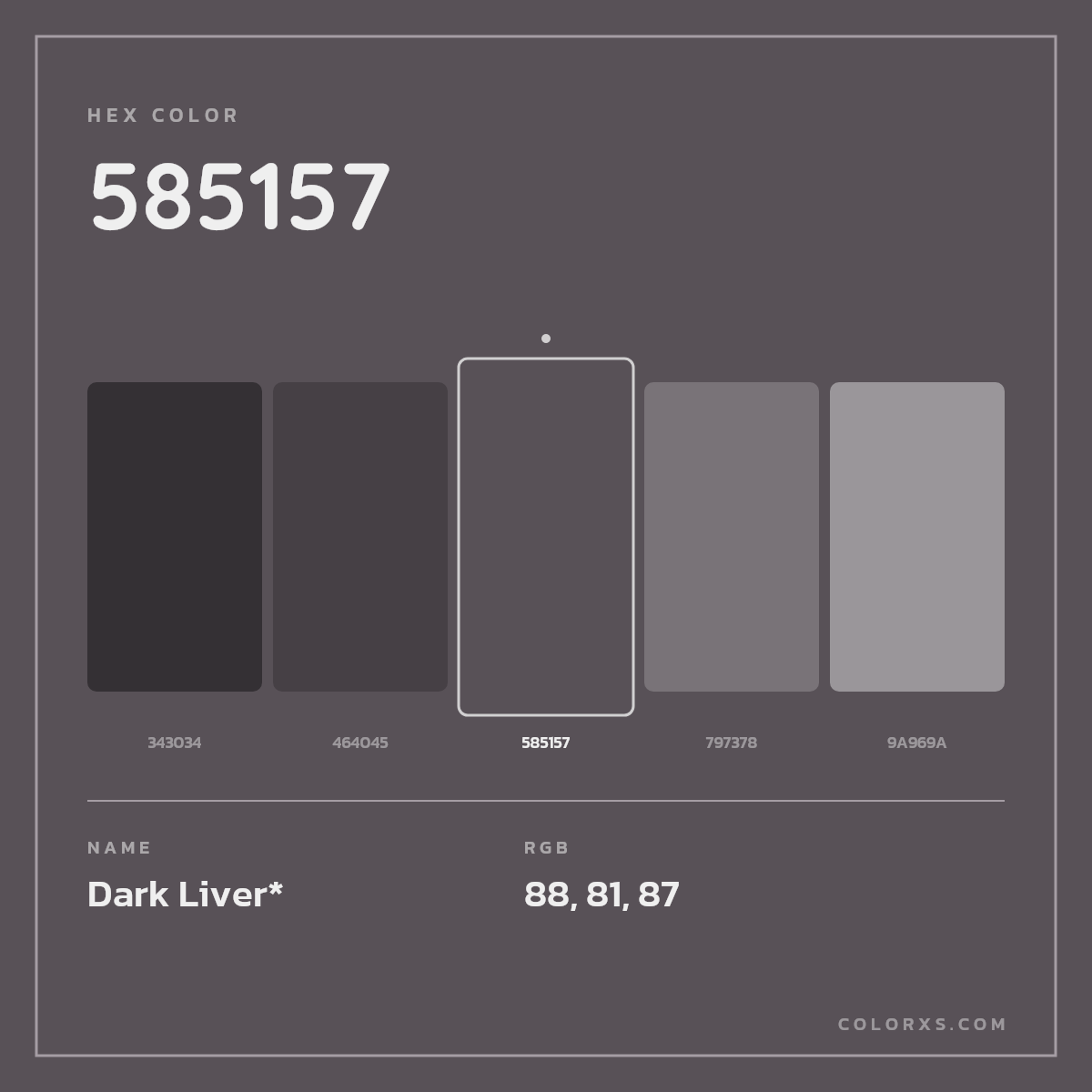 #585157 hex color. RGB, RYB, CMYK, HSL, HSV codes and color conversions. Matching color names, palettes, paints.