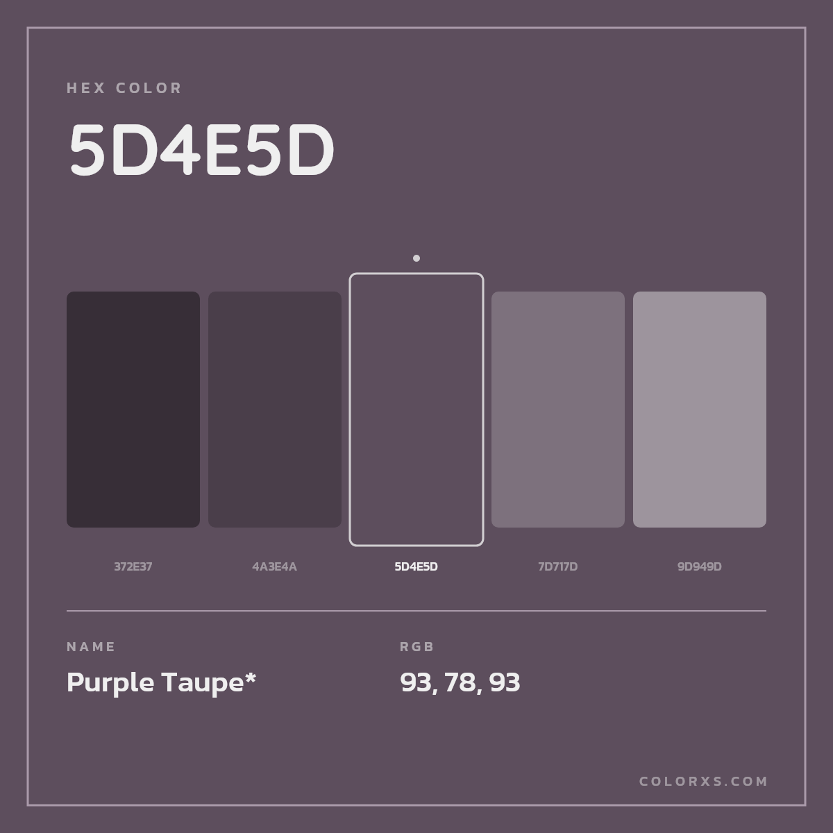 #5D4E5D hex color. RGB, RYB, CMYK, HSL, HSV codes and color conversions. Matching color names, palettes, paints.