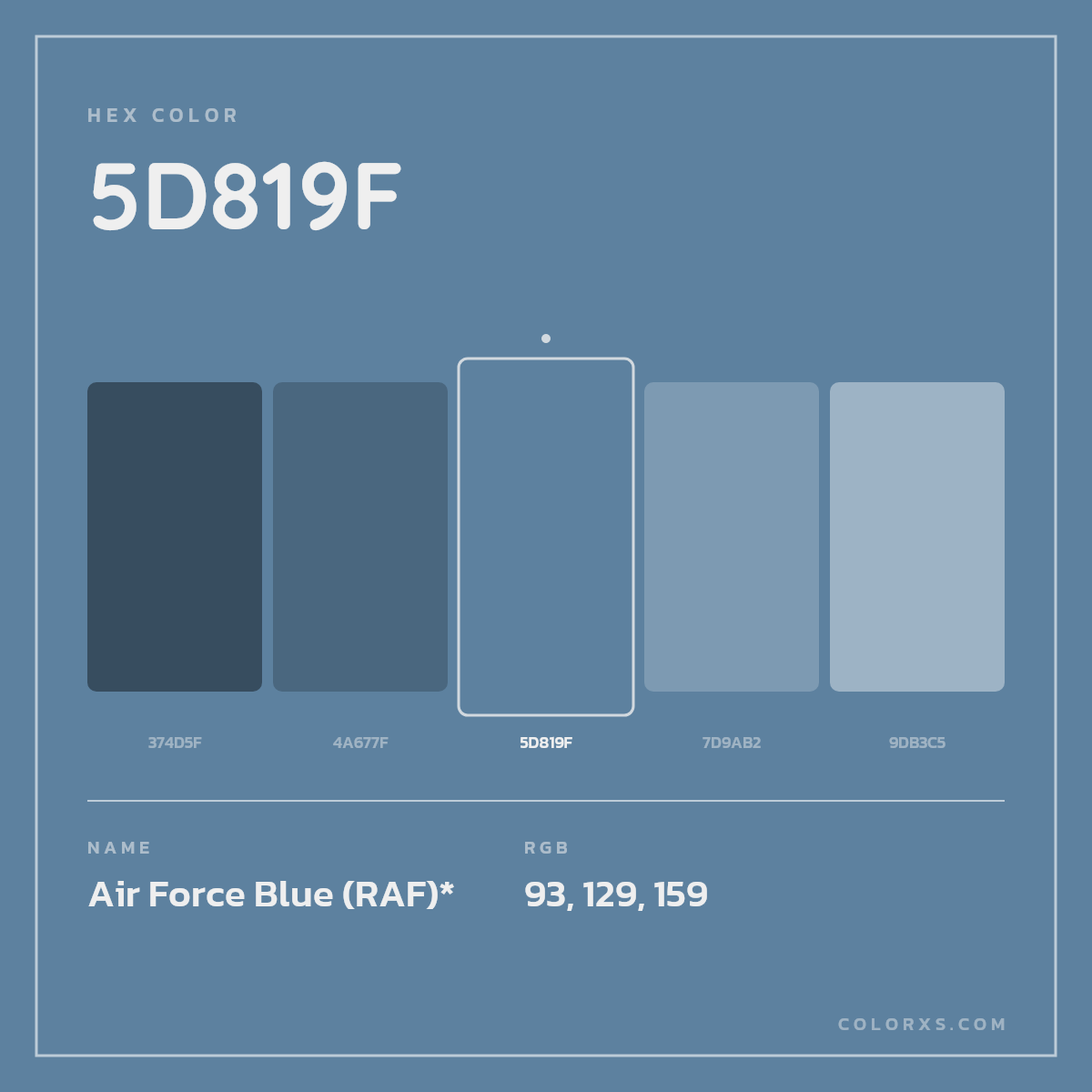 #5D819F hex color. RGB, RYB, CMYK, HSL, HSV codes and color conversions. Matching color names, palettes, paints.