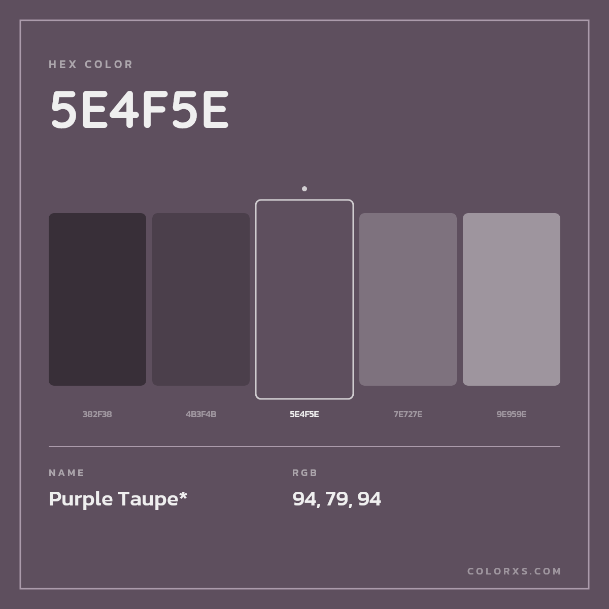 #5E4F5E hex color. RGB, RYB, CMYK, HSL, HSV codes and color conversions. Matching color names, palettes, paints.